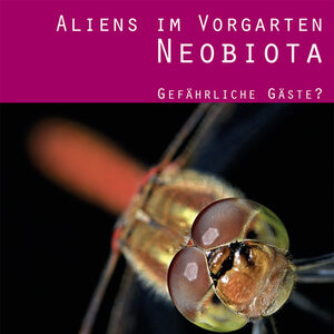 Plakat zur Sonderausstellung "Aliens im Vorgarten Neobiota - gefährliche Gäste?" mit Nahaufnahme einer Libelle.