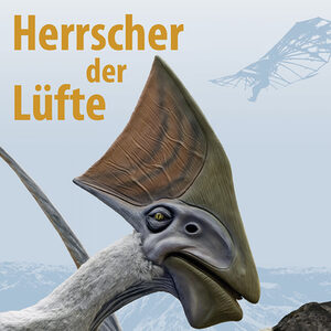 Plakat zur Sonderausstellung "Herrscher der Lüfte" mit Abbildung eines Flugsauriers.