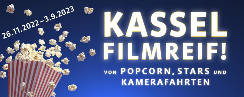 Plakat mit dem Titel Kassel filmreif. Von Popcorn, Stars und Kamerafahrten